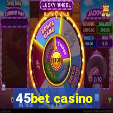 45bet casino